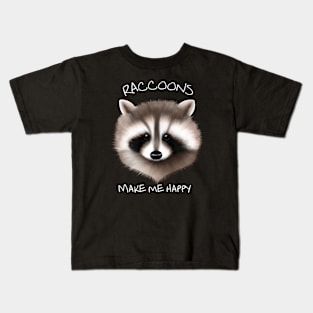 Racoons make me happy Kids T-Shirt